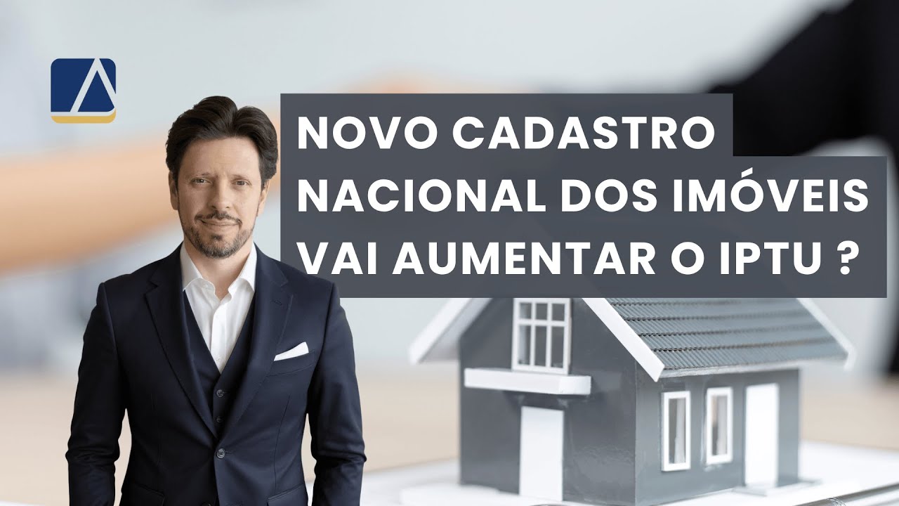 NOVO CADASTRO NACIONAL DOS IMÓVEIS VAI AUMENTAR O IPTU ?