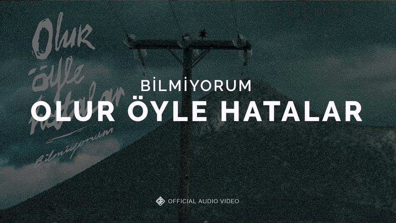 Bilmiyorum [Official Audio Video] - Olur Öyle Hatalar