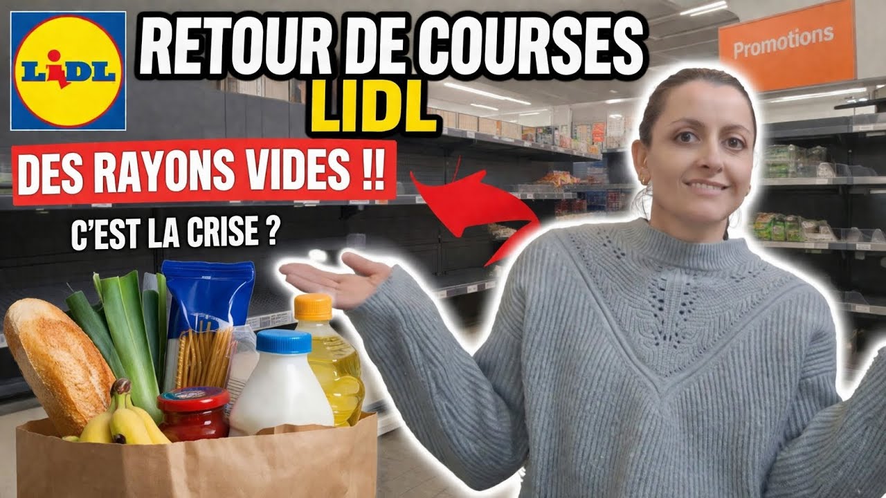 RETOUR DE COURSES LIDL 🛒💸 DES RAYONS VIDES C'EST LA CRISE !!!! 