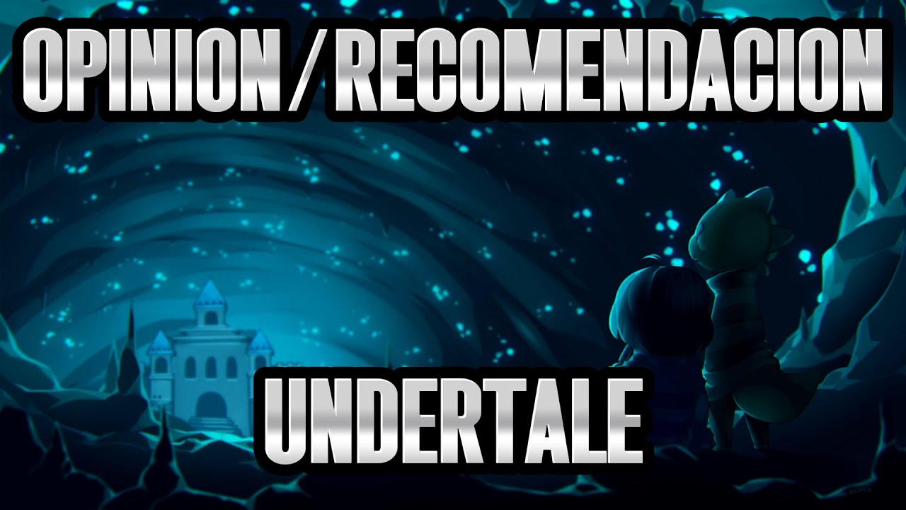 UNDERTALE | OPINION DE VIDEOJUEGO