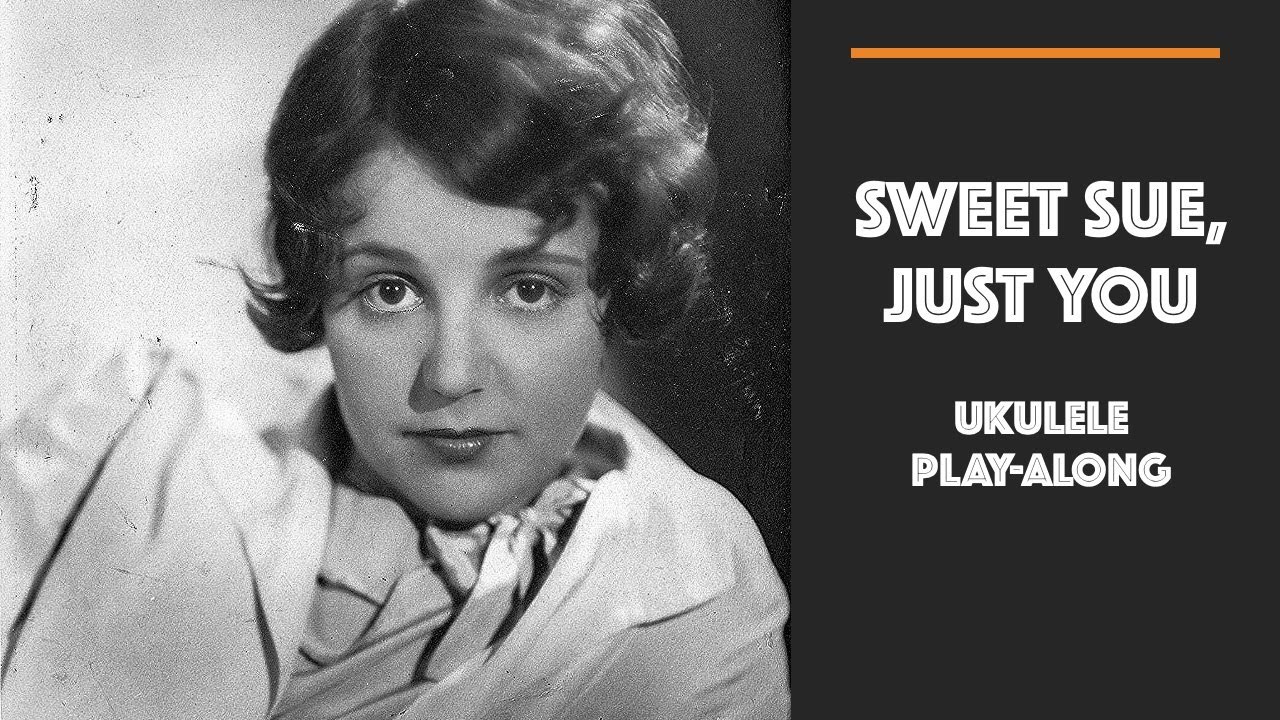 Sweet Sue, Just You - Ukulele Play-along