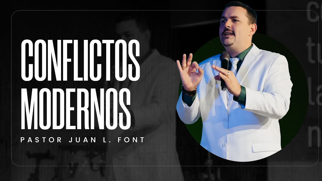 Conflictos Modernos | Pr. Juan Font | 11-23-2025