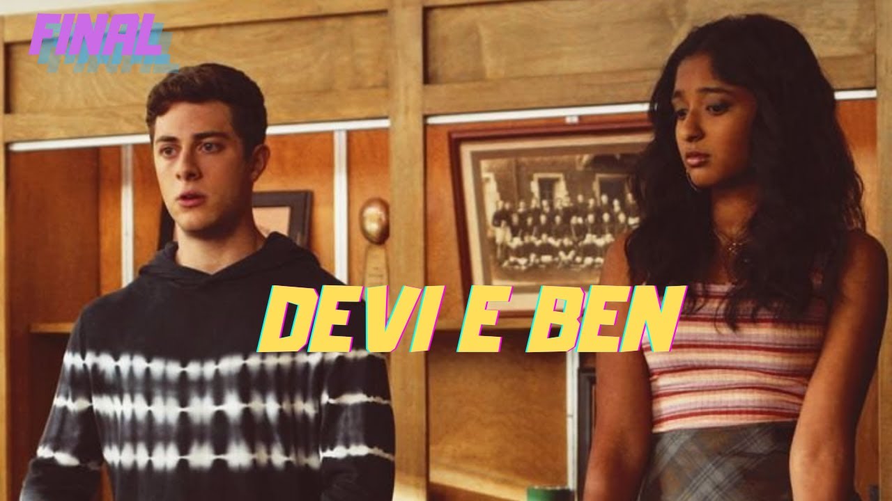 A HISTÓRIA DE DEVI E BEN [PARTE 2/FINAL]