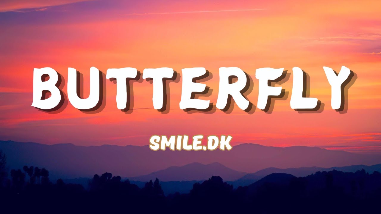 Smile.Dk - Butterfly (Lyrics)