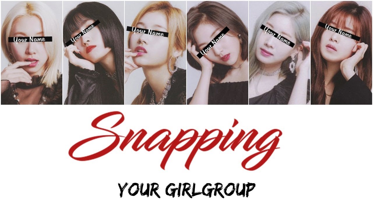 Your Girlgroup - Snapping ║Chungha║ (6 members) [Color Coded Lyrics/Rom]