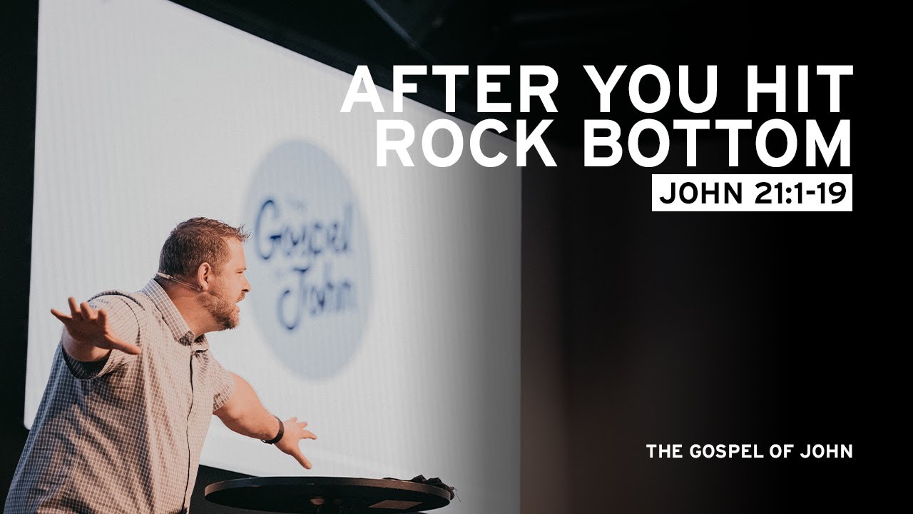 After You Hit Rock Bottom (John 21:1-19)