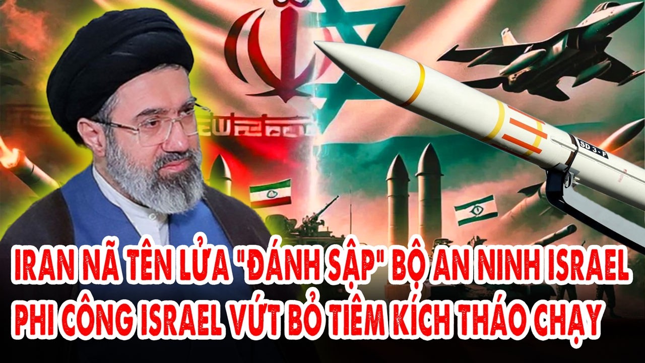 Iran nã tên lửa “đánh sập” Bộ an ninh Israel: Phi công Israel vứt bỏ tiêm kích tháo chạy