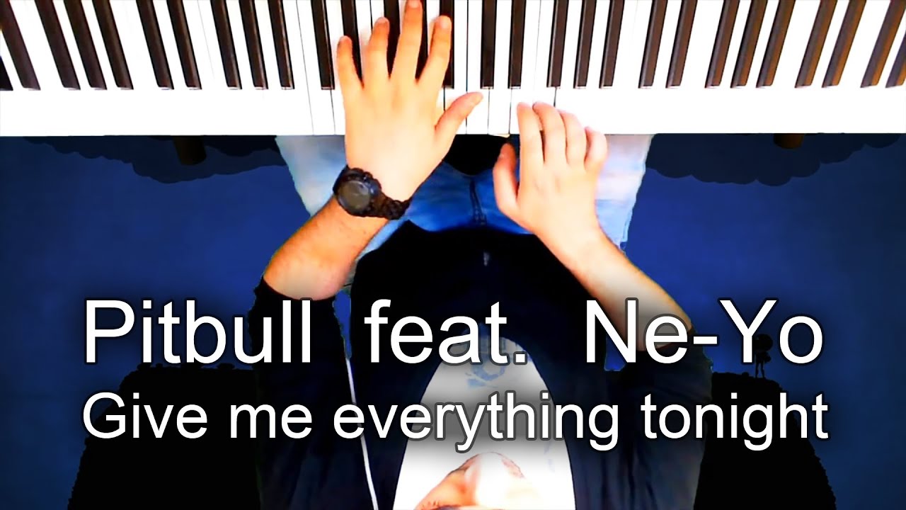 Pitbull feat. NeYo - Give me Everything Tonight (Piano Cover + Lyrics)
