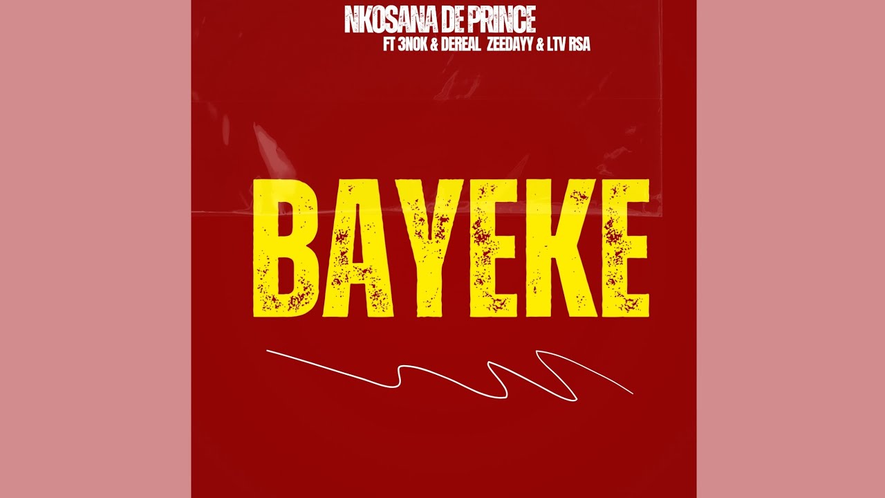 Nkosana De Prince - Bayeke (Official Audio) feat. 3Nok, DeReal ZeeDayY & LTV RSA