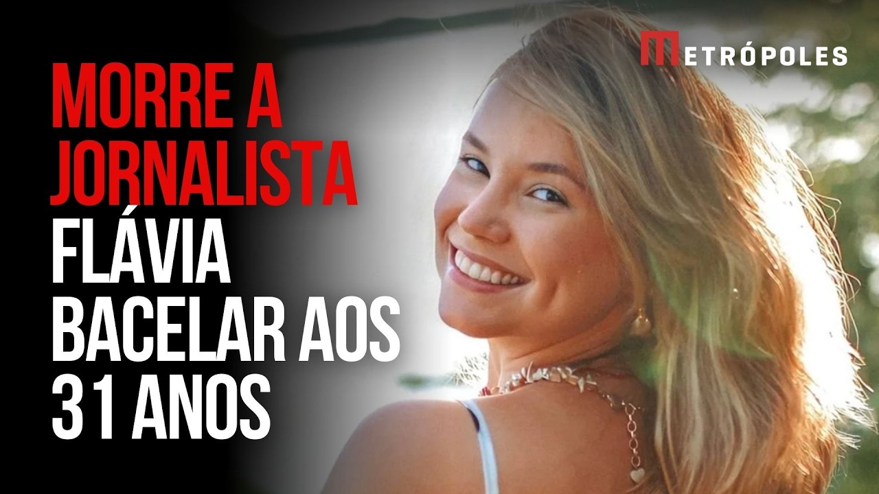 Quem era Flávia Bacelar, jornalista que morreu aos 31 anos após doença grave