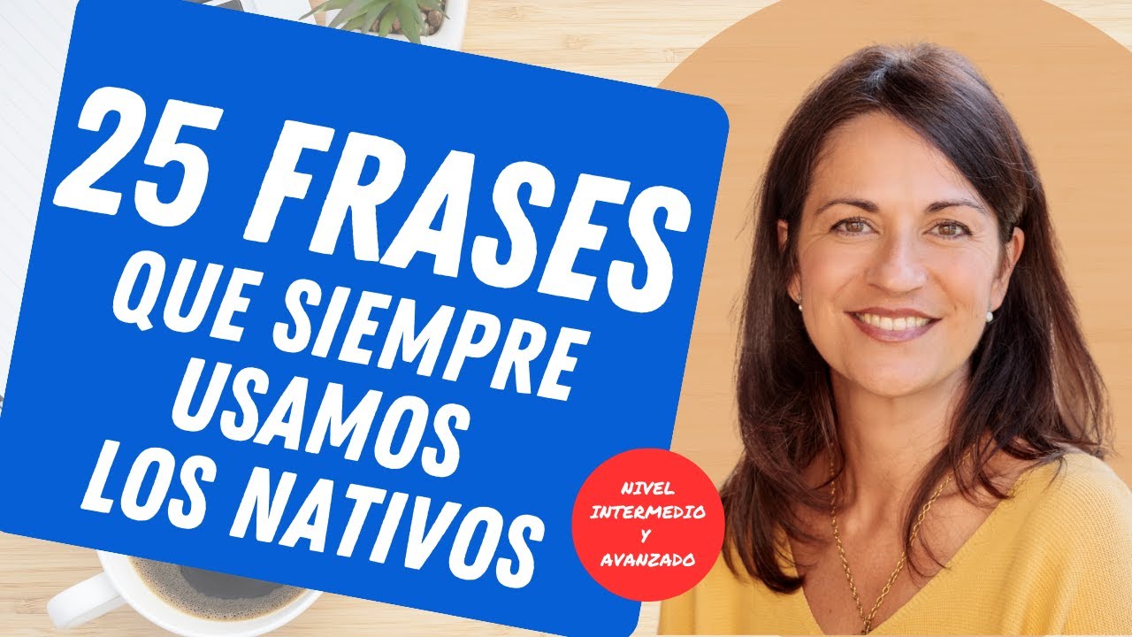 🔴 25 frases para hablar como un nativo. Expresiones coloquiales