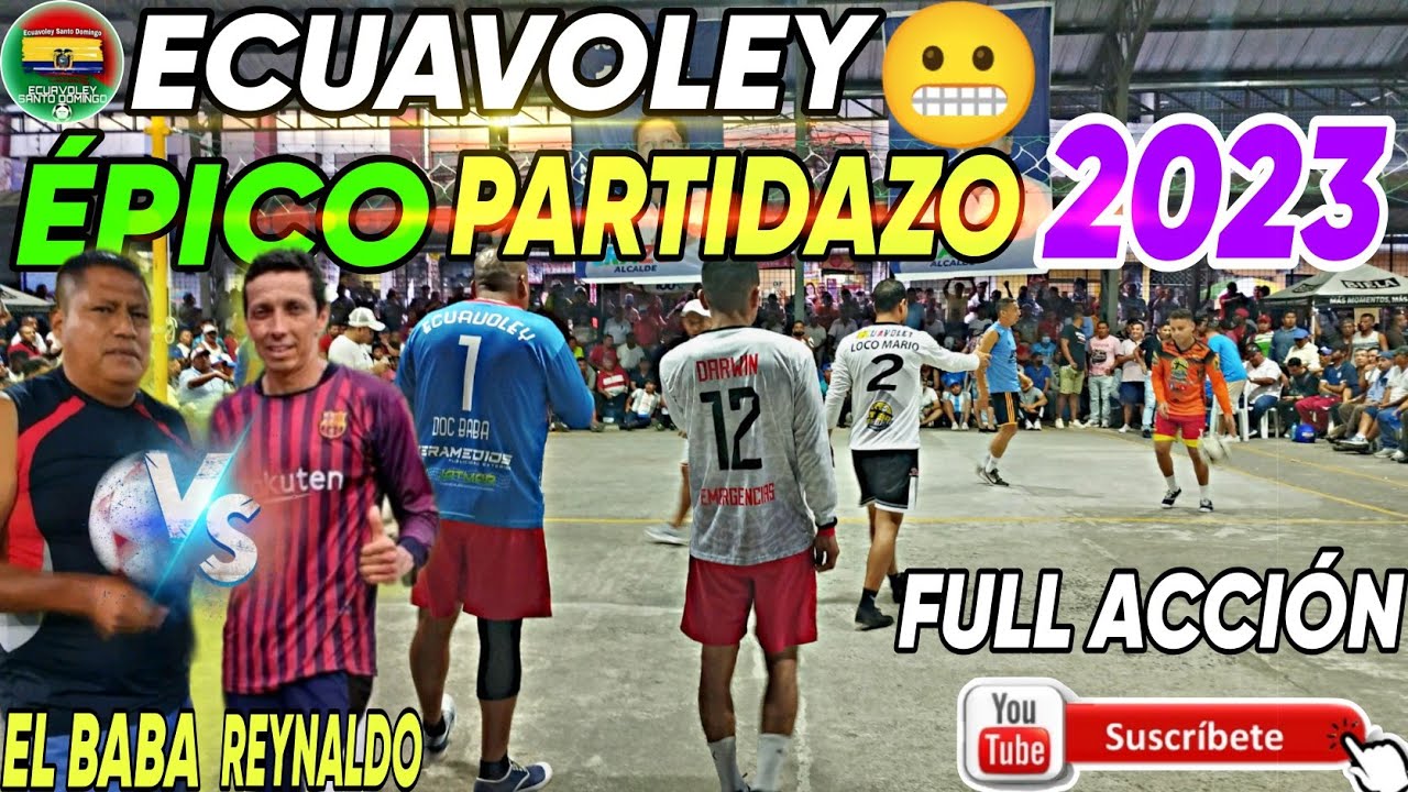 ECUAVOLEY ¡PARTIDAZO! FULL ACCIÓN 2023 😱 baba, mono Gil, loco mario, / Reynaldo. CHOQUE DE  LEYENDAS