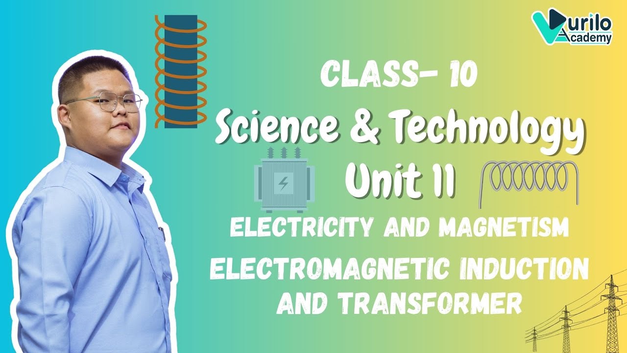 📖🔥Unit - 11 ||  Electromagnetic Induction & Transformer  || Class 10 || Science & Technology ||