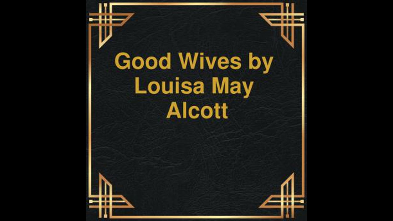 Good wives (Unabridged) - Louisa May Alcott