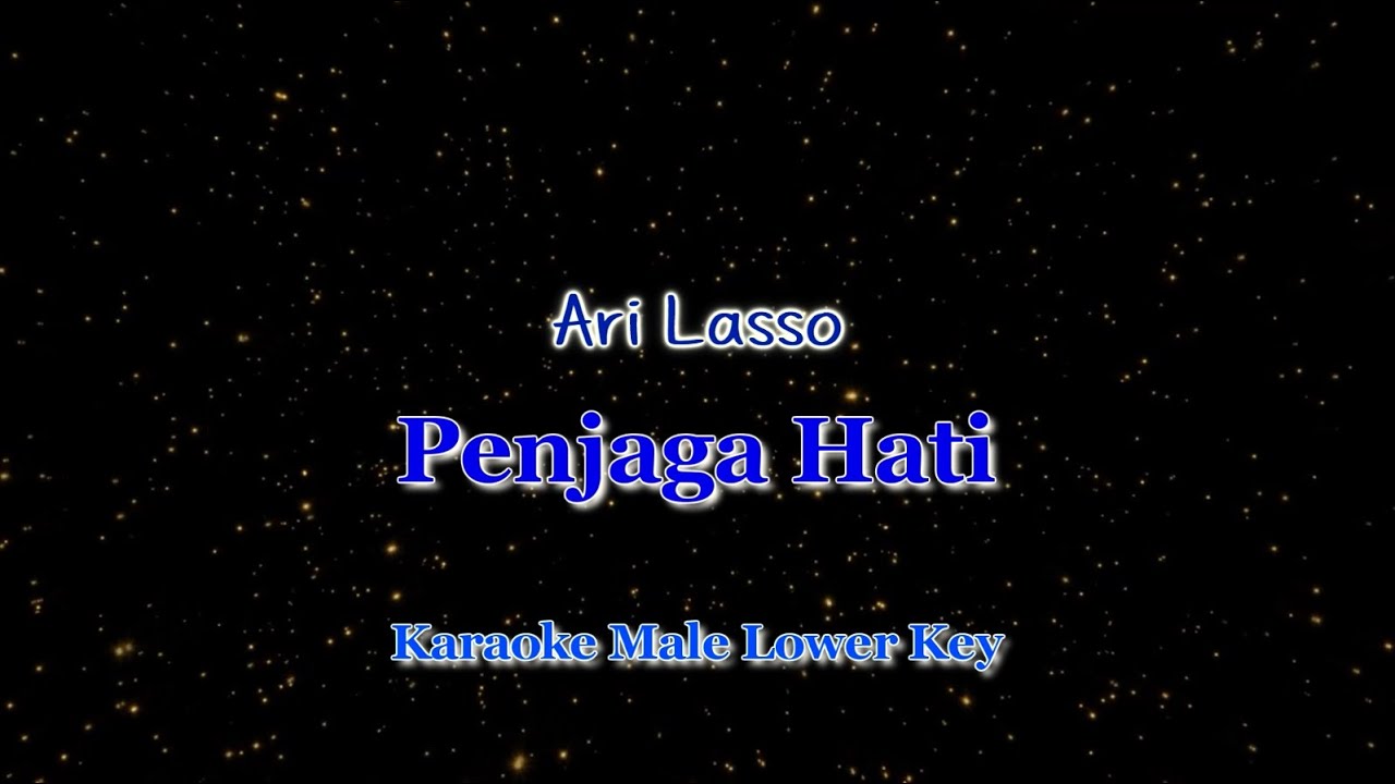 ARI LASSO - PENJAGA HATI (KARAOKE LOWER KEY)