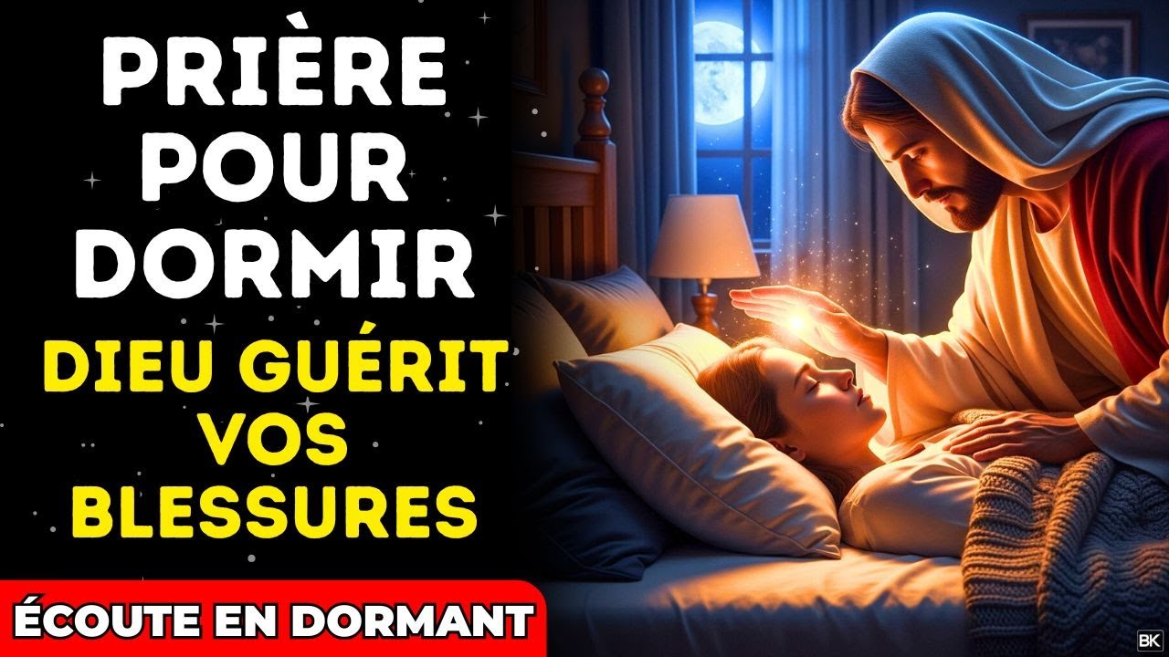🙏 PRIÈRE DU SOIR POUR LA GUÉRISON ET LA RESTAURATION : Laissez Dieu Agir Pendant que Vous Dormez ✨