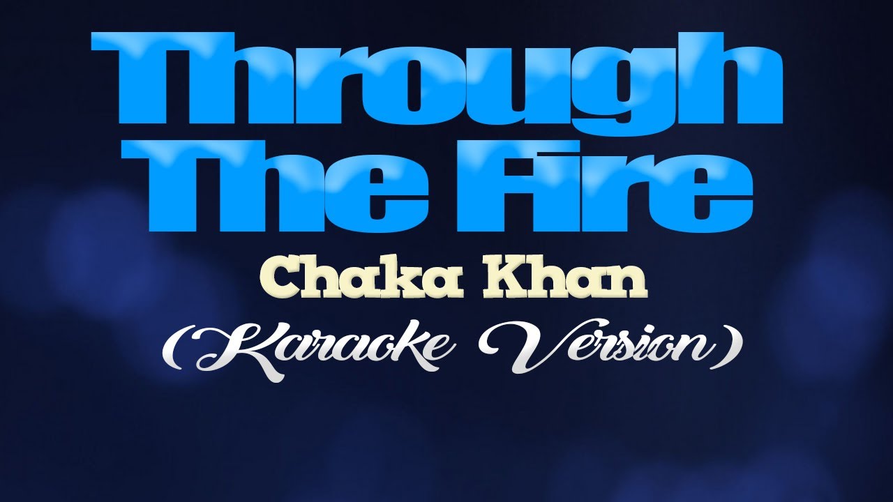 THROUGH THE FIRE - Chaka Khan [from 