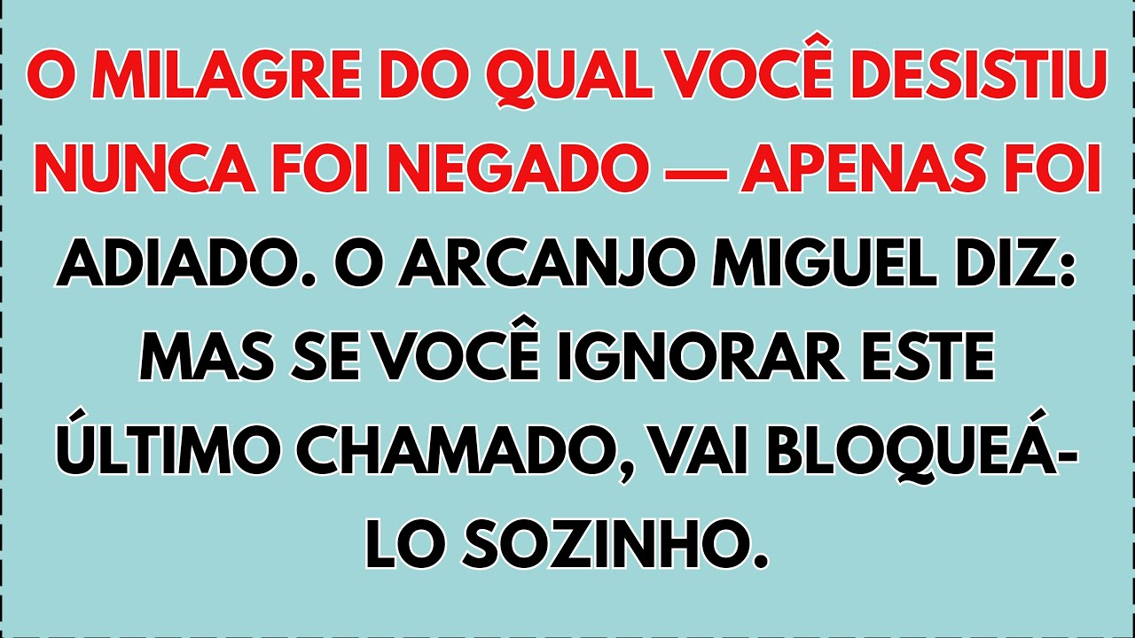 ✨ O ARCANJO MIGUEL DIZ: O MILAGRE QUE VOCÊ DESISTIU NUNCA FOI NEGADO — APENAS FOI ADIADO...