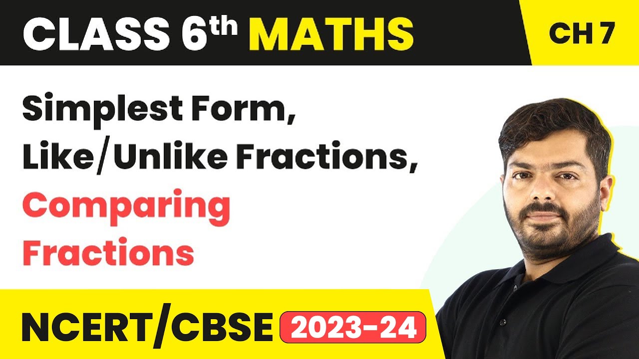 Simplest Form, Like/Unlike Fractions, Comparing Fractions | Class 6 Maths Chapter 7