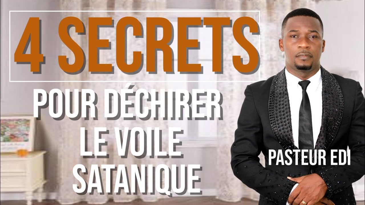 4 SECRETS POUR DÉCHIRER LE VOILE SATANIQUE (PASTEUR EDI) excellence-ministry