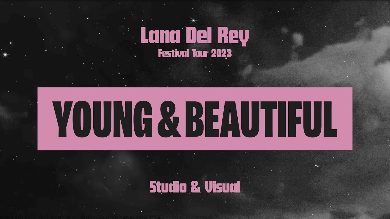 Lana Del Rey — Young and Beautiful (Festival Tour 2023 Studio & Visual)