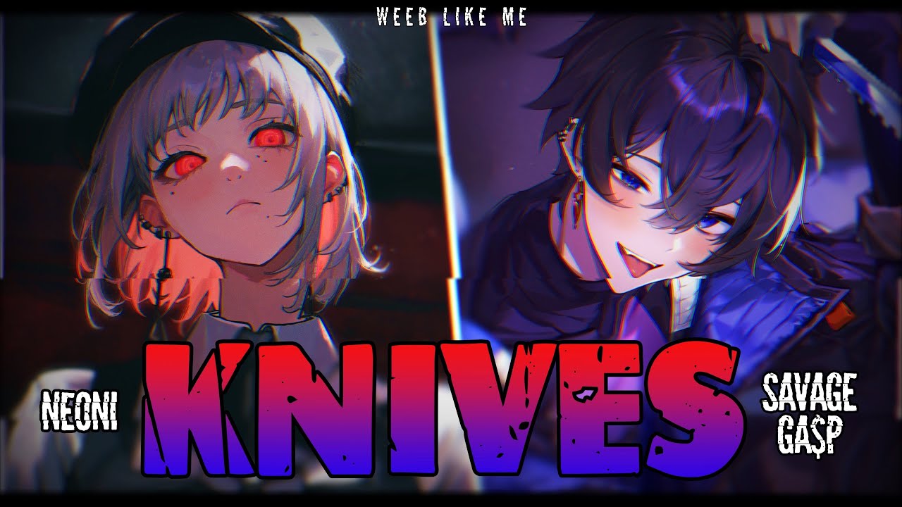 Nightcore » Knives [LV/SV]