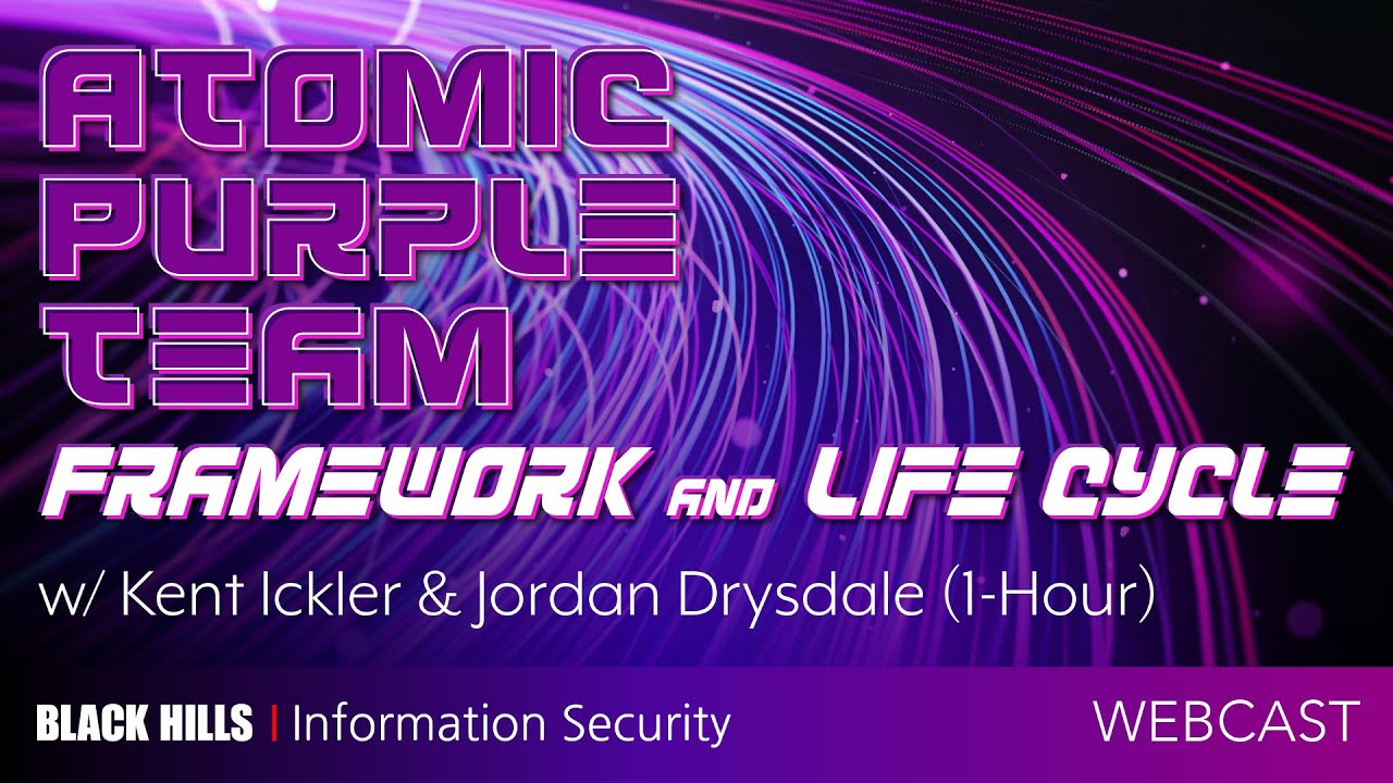 Atomic Purple Team Framework and Life Cycle w/ Kent Ickler & Jordan Drysdale (1-Hour)