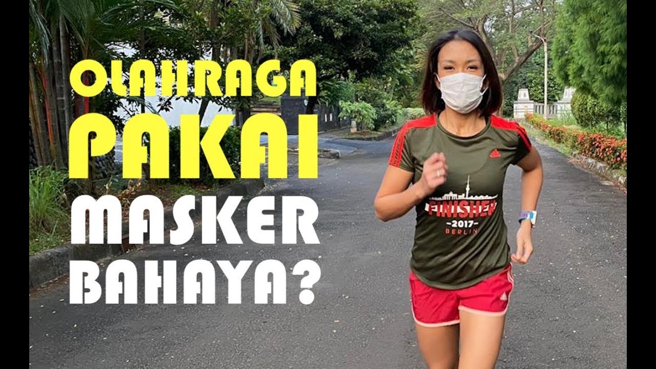APAKAH BAHAYA PAKAI MASKER SAAT OLAHRAGA? By Melanie Putria [2020]