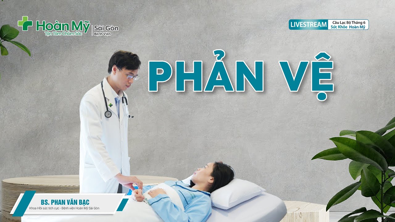Phản Vệ: Phòng ngừa và xử trí tại nhà | Khoa Hồi Sức Tích Cực - CLB Sức Khỏe Hoàn Mỹ