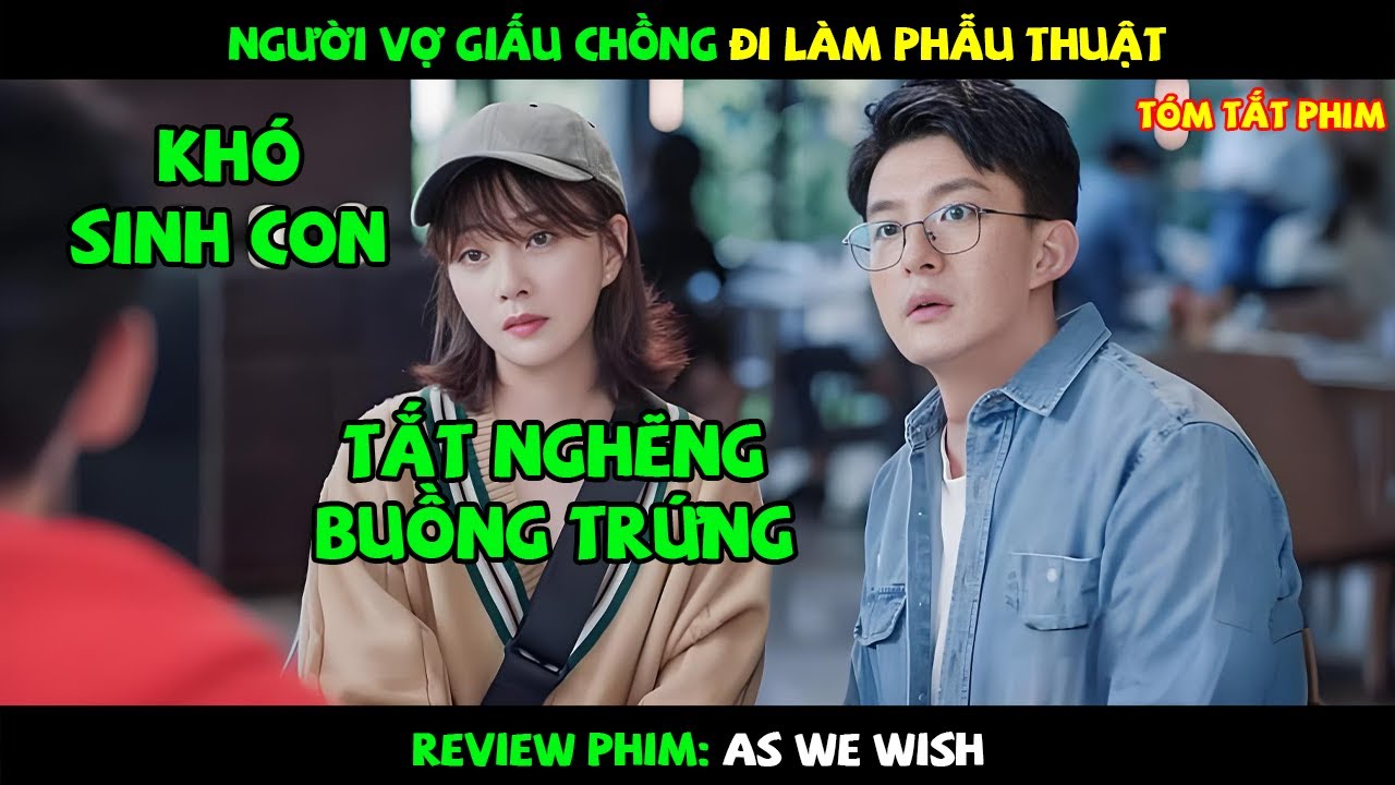 [Review Phim] Người Vợ Giấu Chồng Đi L&agrave;m Phẫu Thuật V&agrave; C&aacute;i Kết