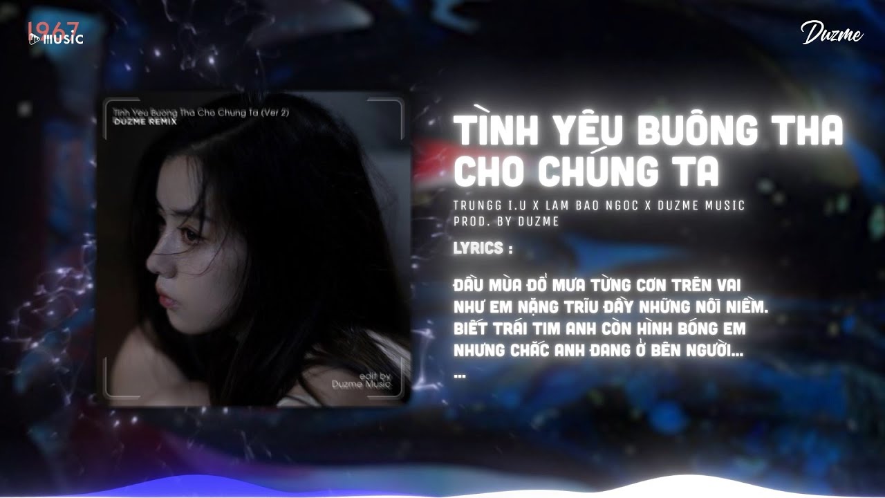 T&igrave;nh Y&ecirc;u Bu&ocirc;ng Tha Cho Ch&uacute;ng Ta - Trungg I.U x L&acirc;m Bảo Ngọc | Thế mới biết thực sự tr&ecirc;n đời n&agrave;y...