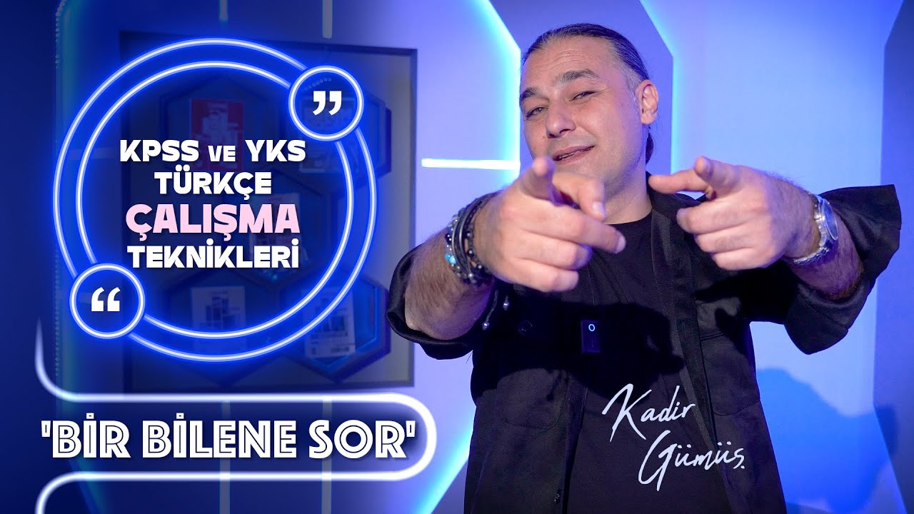 KPSS ve YKS Türkçe Dersi Çalışma Teknikleri - ''Bir Bilene Sor'' - Kadir Gümüş - 2026