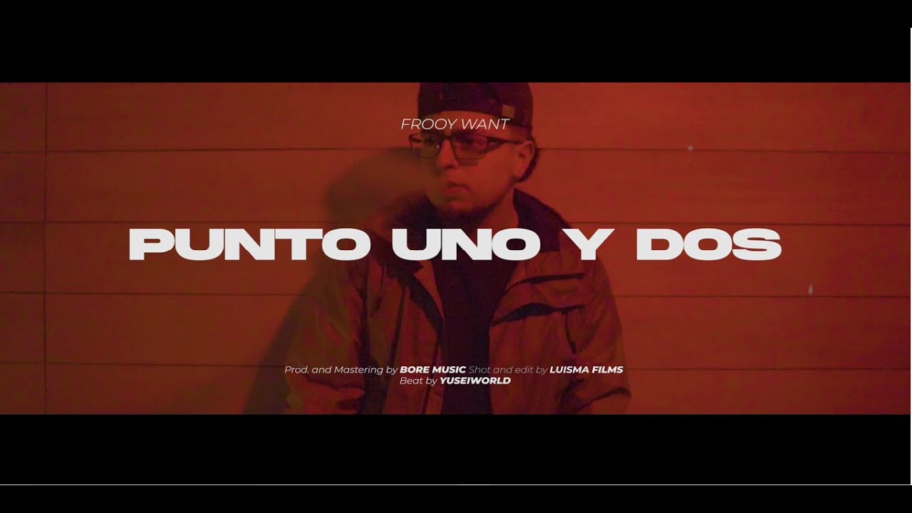 PUNTO UNO Y DOS - Frooy Want (Official Video)
