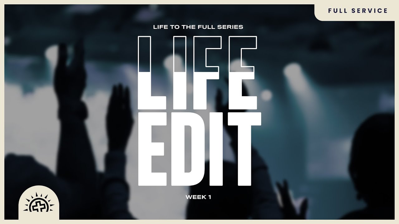 Life Edit | Doug Sauder | Life to the Full Week 1