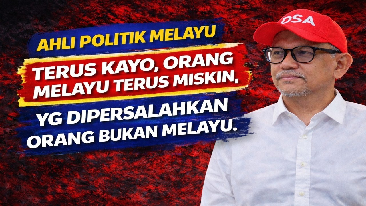 Ahli Politik Melayu terus kaya, orang melayu terus miskin, yg dipersalahkan orang bukan melayu