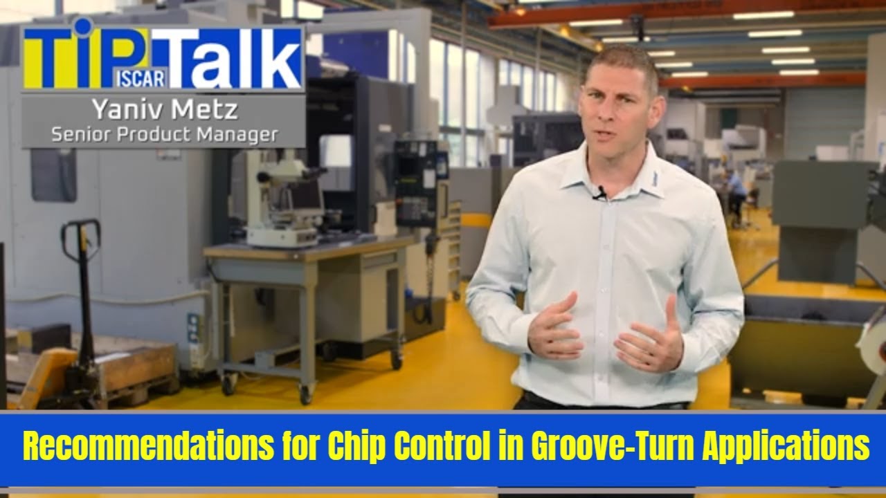 ISCAR-TIP TALK - ISCAR's Recommendations for Chip Control in Groove-Turn Applications