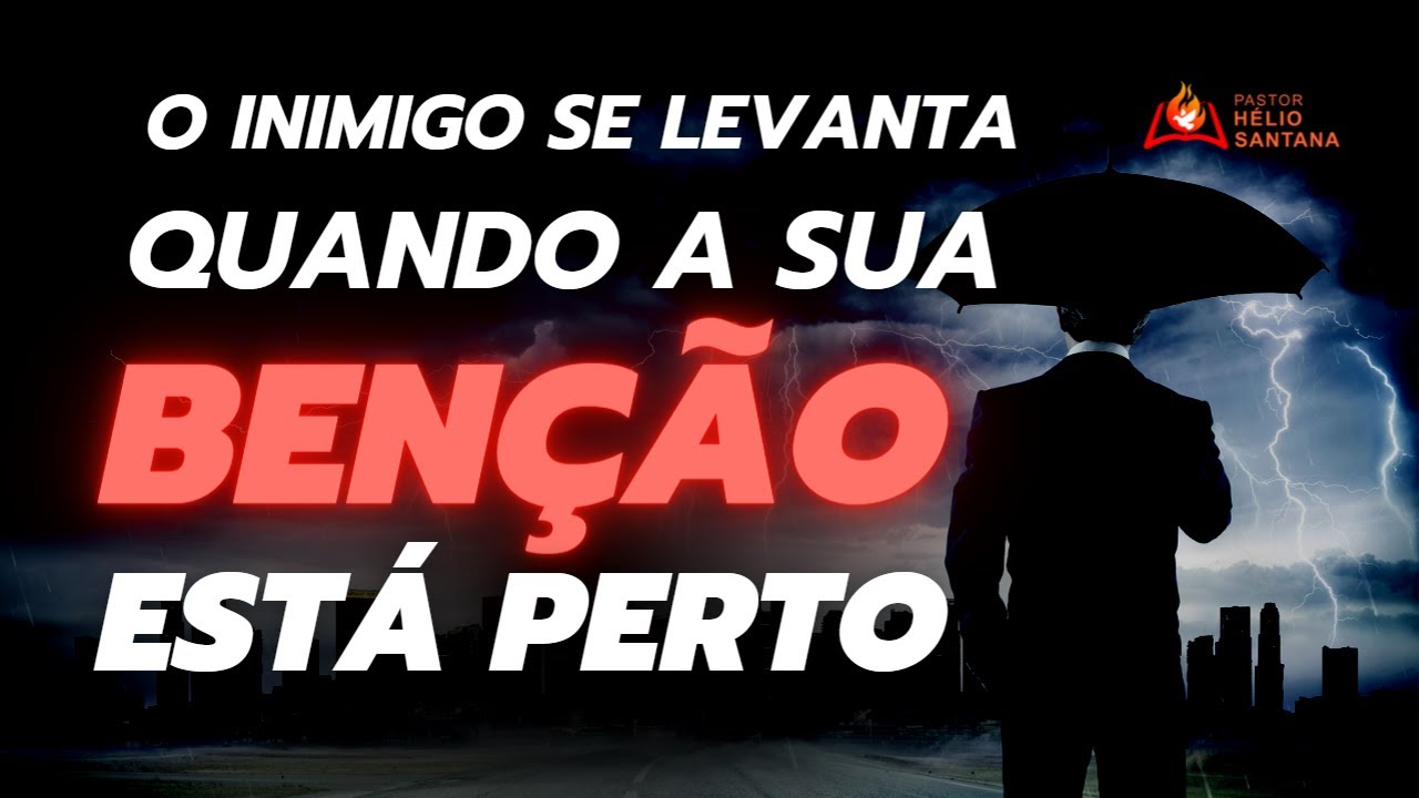 O INIMIGO SE LEVANTA QUANDO A SUA BENÇÃO ESTÁ PERTO