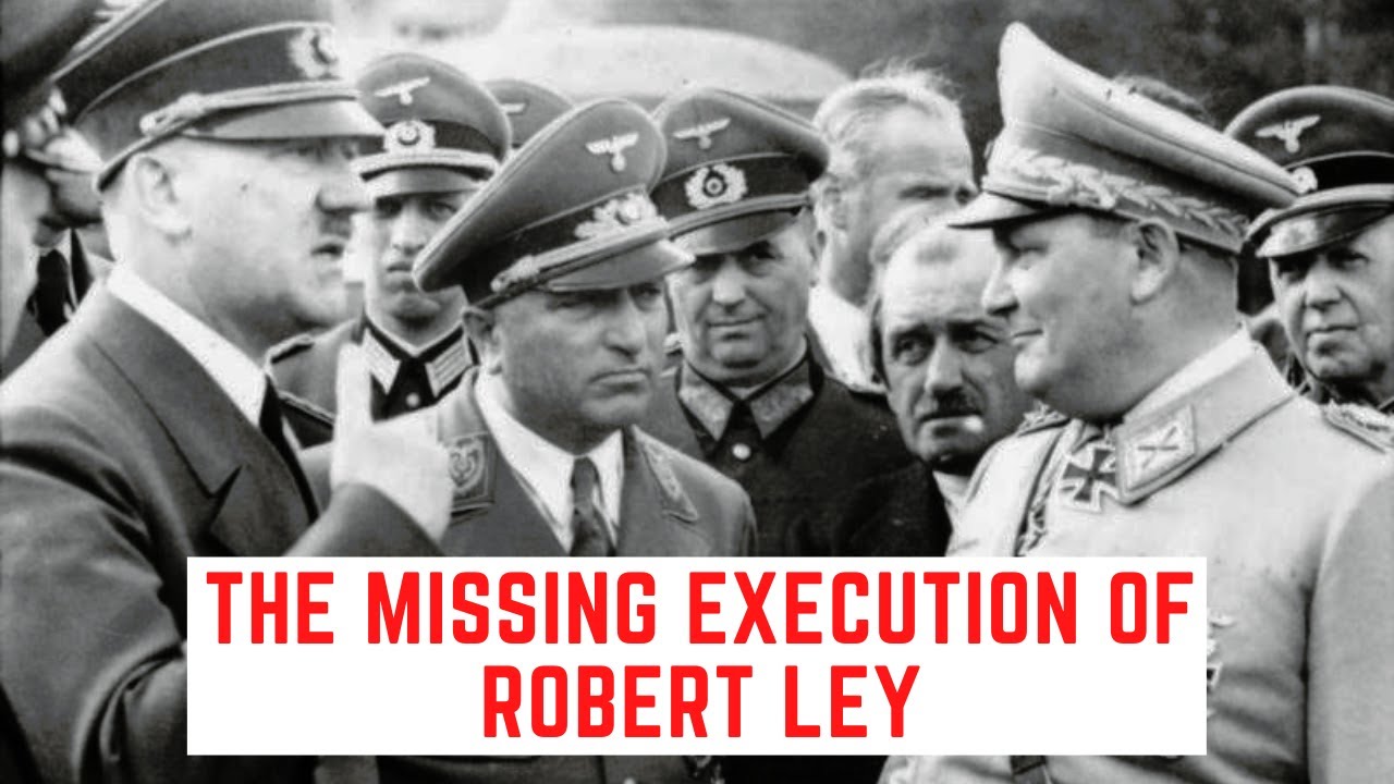 The MISSING Execution Of Robert Ley - The Man Who Escaped Nuremberg
