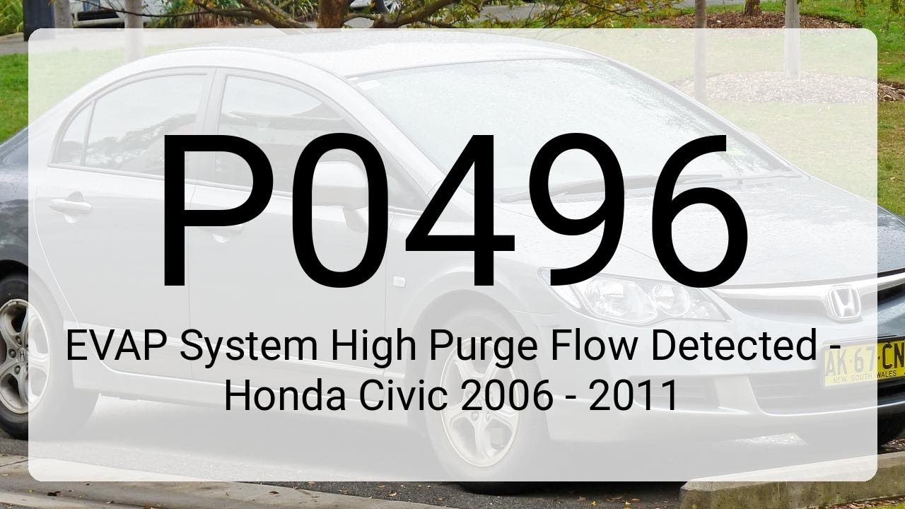 DTC P0496: EVAP System High Purge Flow Detected - Honda Civic 2006 - 2011