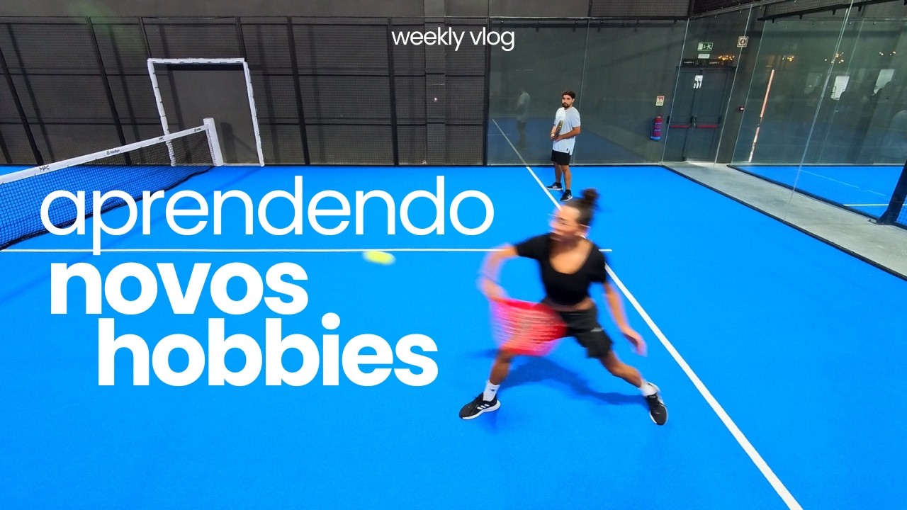 vlog: aprendendo um novo hobby depois dos 30 ✨ |  padel, rotina leve e reflexões