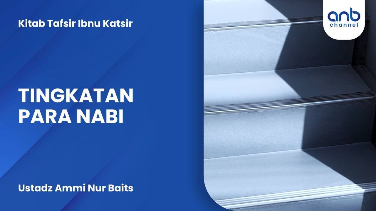 Tingkatan Para Nabi | Ustadz Ammi Nur Baits
