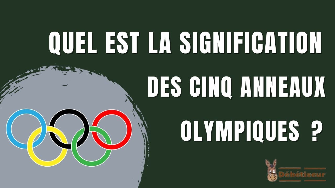 Quelle est la signification des cinq anneaux olympiques ?
