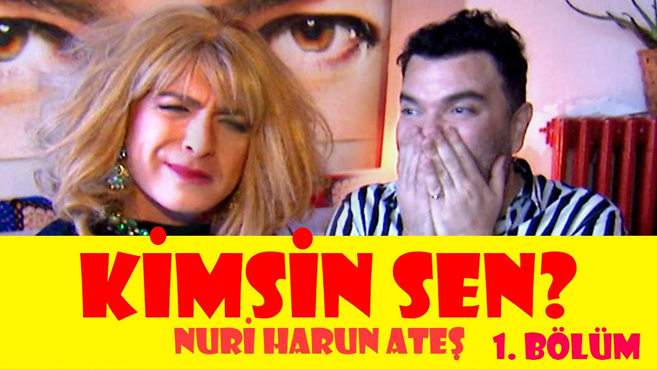KİMSİN SEN? * NURİ HARUN ATEŞ