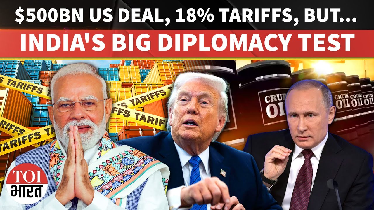 500 Billion Dollar Promise, 18% Tariffs Cut, But Oil Pressure Puts India-US Trade Deal Under Strain