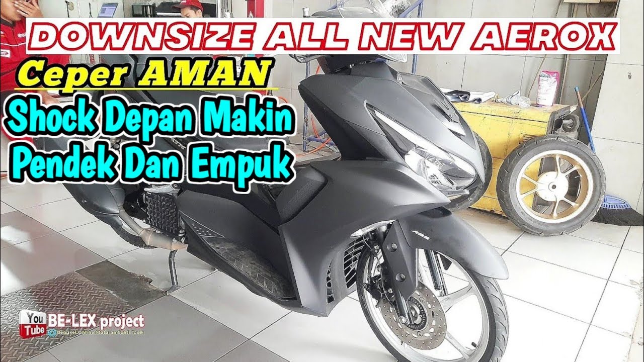 DOWNSIZE SHOCK DEPAN ALL NEW AEROX [ Pasang Lowering kit modifikasi ]
