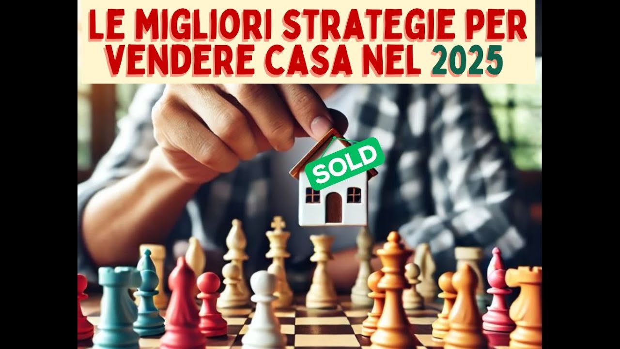 Le Migliori Strategie Per Vendere Casa Nel 2025