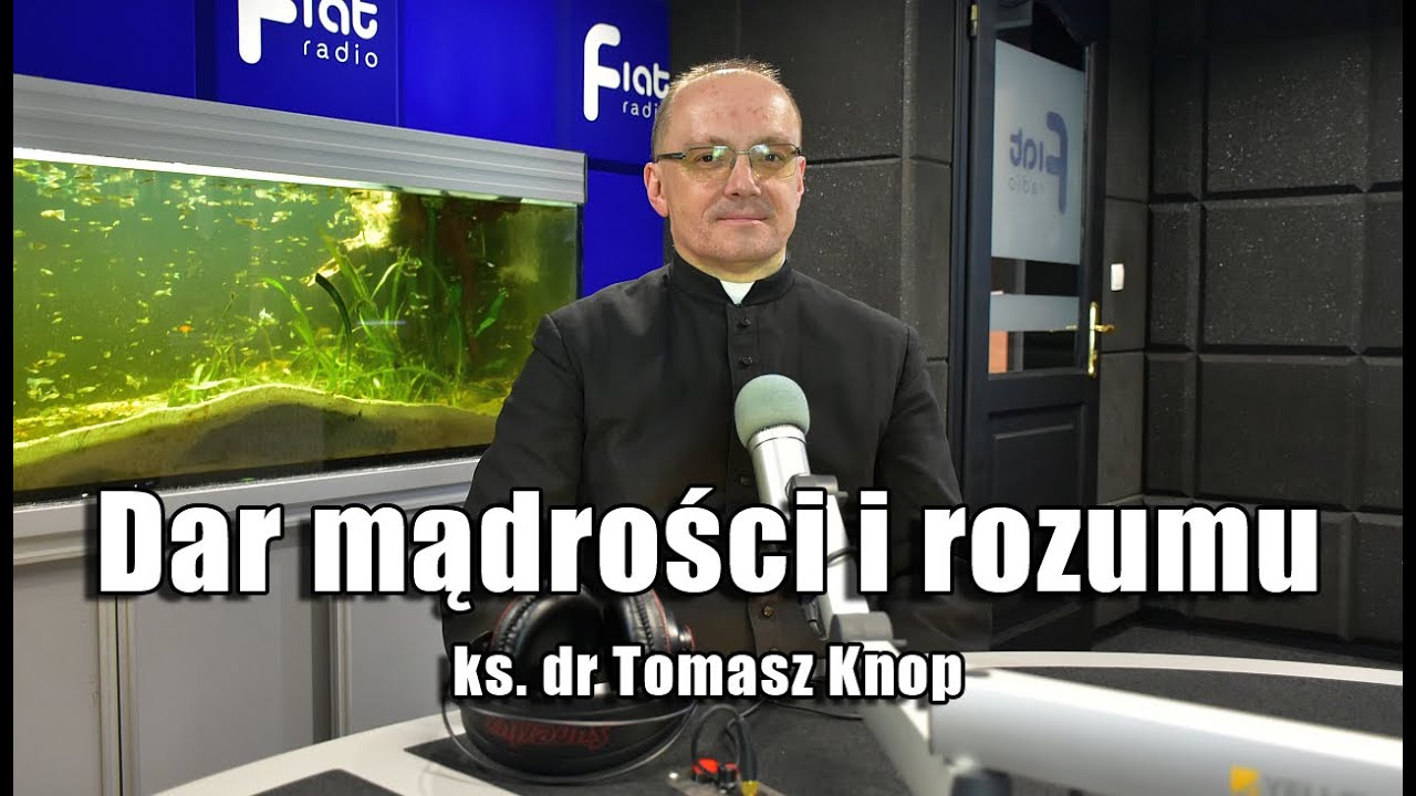 Dar mądrości i rozumu - ks. dr Tomasz Knop 