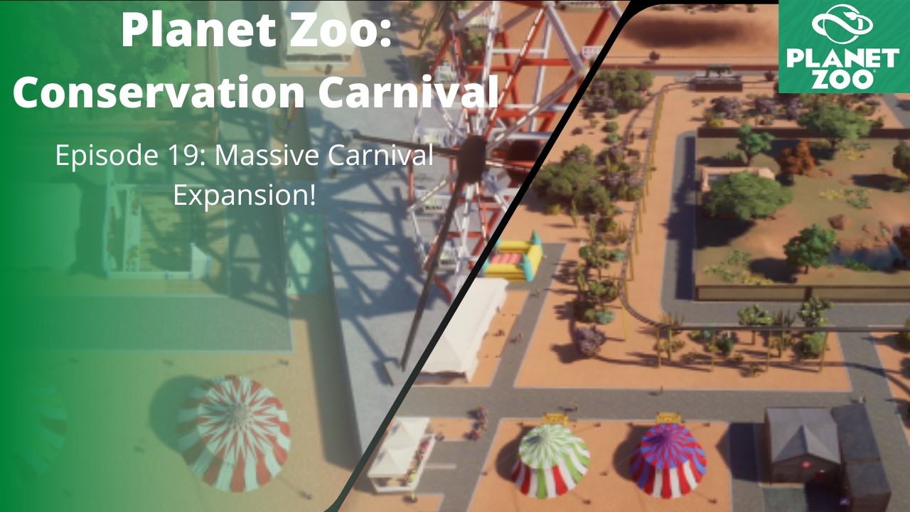 Planet Zoo: Conservation Carnival Episode 19 - Massive Carnival Expansion!