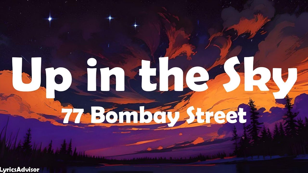 77 Bombay Street - Up in the Sky (Lyrics)