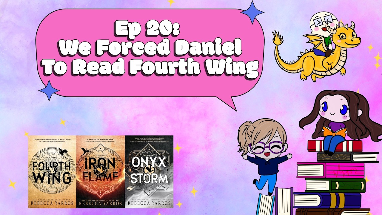 Ep 20: We Forced Daniel To Read Fourth Wing